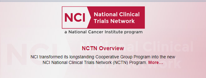 NCTN Overview: NCI transformed its longstanding Cooperative Group Program into the new NCI National Clinical Trials Network (NCTN) Program.