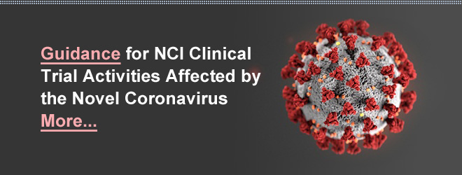 Guidance for NCI Clinical Trial Activities Affected by the Novel Coronavirus